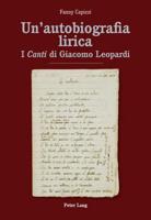 Un'autobiografia lirica; I Canti di Giacomo Leopardi