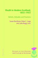 Death in Modern Scotland, 1855-1955; Beliefs, Attitudes and Practices