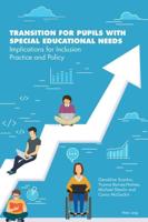 Transition for Pupils with Special Educational Needs; Implications for Inclusion Policy and Practice
