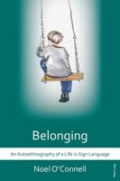 Belonging; An Autoethnography of a Life in Sign Language