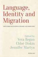 Language, Identity and Migration; Voices from Transnational Speakers and Communities