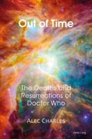 Out of Time; The Deaths and Resurrections of Doctor Who