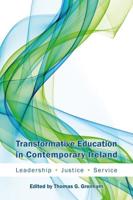 Transformative Education in Contemporary Ireland; Leadership, Justice, Service