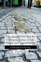 The 'Stolpersteine' and the Commemoration of Life, Death and Government; A Philosophical Archaeology