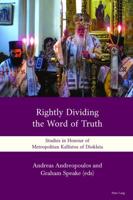 Rightly Dividing the Word of Truth; Studies in Honour of Metropolitan Kallistos of Diokleia