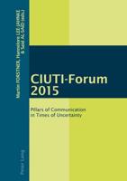 CIUTI-Forum 2015; Pillars of Communication in Times of Uncertainty