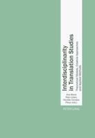 Interdisciplinarity in Translation Studies; Theoretical Models, Creative Approaches and Applied Methods