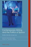 Contemporary Writing and the Politics of Space; Borders, Networks, Escape Lines