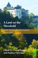 A Land on the Threshold; South Tyrolean Transformations, 1915-2015