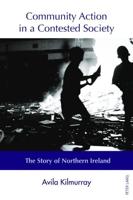 Community Action in a Contested Society; The Story of Northern Ireland