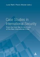 Case Studies in International Security; From the Cold War to the Crisis of the New International Order