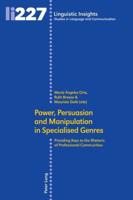 Power, Persuasion and Manipulation in Specialised Genres; Providing Keys to the Rhetoric of Professional Communities