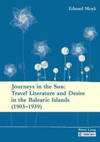 Journeys in the Sun: Travel Literature and Desire in the Balearic Islands (1903-1939); Second edition