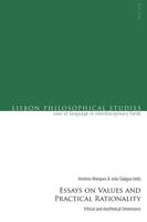 Essays on Values and Practical Rationality; Ethical and Aesthetical Dimensions
