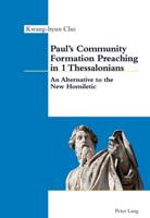 Paul's Community Formation Preaching in 1 Thessalonians; An Alternative to the New Homiletic