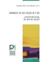 Cervantes en los siglos XX y XXI; La recepción actual del mito del Quijote
