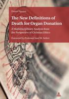 The New Definitions of Death for Organ Donation; A Multidisciplinary Analysis from the Perspective of Christian Ethics. Foreword by Professor Josef M. Seifert
