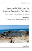 Jews and Christians in Roman-Byzantine Palestine (vol. 2); History, Daily Life and Material Culture