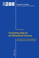 Translating Italy for the Nineteenth Century; Translators and an Imagined Nation in the Early Romantic Period 1816-1830s
