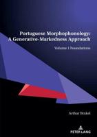 Portuguese Morphophonology Volume 1 Foundations
