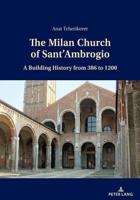 The Milan Church of Sant'Ambrogio; A Building History from 386 to 1200