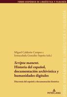 'Scripta Manent'. Historia Del Español, Documentación Archivística Y Humanidades Digitales