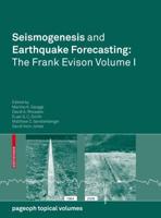Seismogenesis and Earthquake Forecasting. Volume 1 The Frank Evison