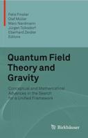 Quantum Field Theory and Gravity : Conceptual and Mathematical Advances in the Search for a Unified Framework