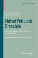 Matvei Petrovich Bronstein : and Soviet Theoretical Physics in the Thirties
