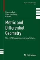 Metric and Differential Geometry : The Jeff Cheeger Anniversary Volume