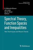 Spectral Theory, Function Spaces and Inequalities : New Techniques and Recent Trends