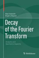 Decay of the Fourier Transform : Analytic and Geometric Aspects