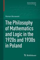 The Philosophy of Mathematics and Logic in the 1920S and 1930S in Poland