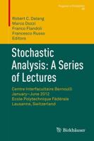 Stochastic Analysis: A Series of Lectures : Centre Interfacultaire Bernoulli, January-June 2012, Ecole Polytechnique Fédérale de Lausanne, Switzerland