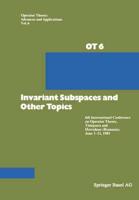 Invariant Subspaces and Other Topics: 6th International Conference on Operator Theory, Timi Oara and Herculane (Romania), June 1 11, 1981