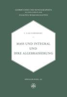 Mass und Integral und ihre Algebraisierung