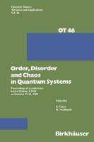 Order,Disorder and Chaos in Quantum Systems : Proceedings of a conference held at Dubna, USSR on October 17-21 1989
