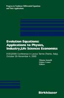 Evolution Equations: Applications to Physics, Industry, Life Sciences and Economics : EVEQ2000 Conference in Levico Terme (Trento, Italy), October 30-November 4, 2000