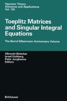 Toeplitz Matrices and Singular Integral Equations : The Bernd Silbermann Anniversary Volume