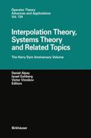 Interpolation Theory, Systems Theory and Related Topics : The Harry Dym Anniversary Volume