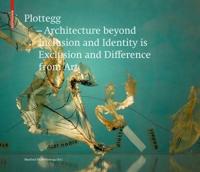 Plottegg - Architecture Beyond Inclusion and Identity Is Exclusion and Difference from Art