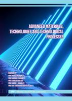 Advanced Materials, Technologies and Technological Processes