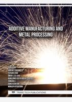 Additive Manufacturing and Metal Processing