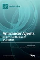 Anticancer Agents: Design, Synthesis and Evaluation