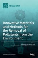 Innovative Materials and Methods for the Removal of Pollutants from the Environment