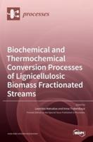 Biochemical and Thermochemical Conversion Processes of Lignicellulosic Biomass Fractionated Streams