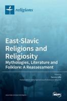 East-Slavic Religions and Religiosity: Mythologies, Literature and Folklore: A Reassessment