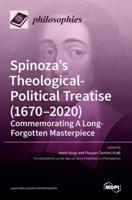 Spinoza's Theological-Political Treatise (1670-2020): Commemorating A Long-Forgotten Masterpiece