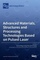 Advanced Materials, Structures and Processing Technologies Based on Pulsed Laser