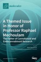 A Themed Issue in Honor of Professor Raphael Mechoulam: The Father of Cannabinoid and Endocannabinoid Research